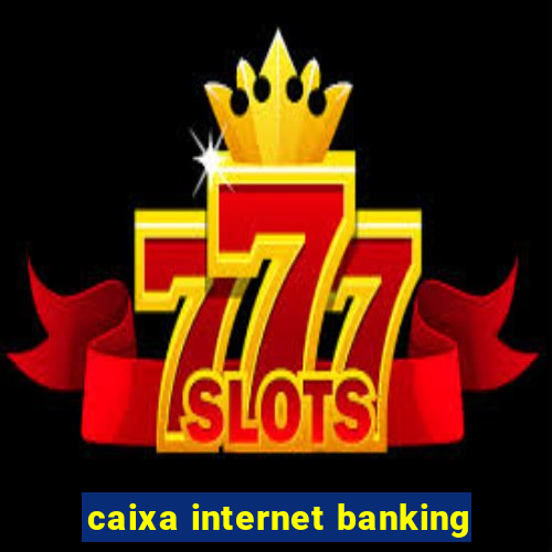 caixa internet banking